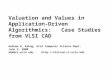 Valuation and Values in Application-Driven Algorithmics: Case Studies from VLSI CAD Andrew B. Kahng, UCLA Computer Science Dept. June 2, 2000 abk@cs.ucla.edu,