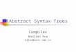 Abstract Syntax Trees Compiler Baojian Hua bjhua@ustc.edu.cn