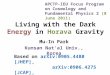 Living with the Dark Energy in Horava Gravity Mu-In Park Kunsan Nat’al Univ., Korea Based on arXiv:0905.4480 [JHEP], arXiv:0906.4275 [JCAP], APCTP-IEU