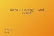 Work, Energy, and Power § 6.2–6.4. Kinetic Energy Energy of a moving mass § 6.2