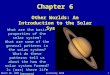 March 28, 2006Astronomy 20101 Chapter 6 Other Worlds: An Introduction to the Solar System What are the basic properties of the solar system? What are some