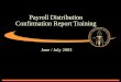 Payroll Distribution Confirmation Report Training June / July 2003