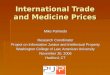 International Trade and Medicine Prices Mike Palmedo Research Coordinator Project on Information Justice and Intellectual Property Washington College of