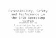 Extensibility, Safety and Performance in the SPIN Operating System Bershad et al Presentation by norm Slides shamelessly “borrowed” from Stefan Savage’s