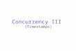 Concurrency III (Timestamps). Schedulers A scheduler takes requests from transactions for reads and writes, and decides if it is “OK” to allow them to
