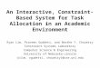 An Interactive, Constraint-Based System for Task Allocation in an Academic Environment Ryan Lim, Praveen Guddeti, and Berthe Y. Choueiry Constraint Systems