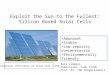 Exploit the Sun to the Fullest: Silicon Based Solar Cells Abundant Stable Low impurity concentration Environmentally friendly Conversion efficiency Si