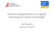 Science requirements to support licensing of marine renewable Ian Davies Marine Scotland