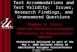 Copyright 2006 Stephen G. Sireci Test Accommodations and Test Validity: Issues, Research Findings, and Unanswered Questions Stephen G. Sireci Center for