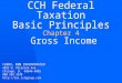 CCH Federal Taxation Basic Principles Chapter 4 Gross Income ©2003, CCH INCORPORATED 4025 W. Peterson Ave. Chicago, IL 60646-6085 800 248 3248 