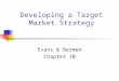 Developing a Target Market Strategy Evans & Berman Chapter 10