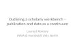 Outlining a scholarly workbench – publication and data as a continuum Laurent Romary INRIA & Humboldt Univ. Berlin