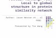 Author: Jason Weston et., al PANS Presented by Tie Wang Protein Ranking: From Local to global structure in protein similarity network