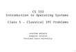 1 CS 333 Introduction to Operating Systems Class 5 – Classical IPC Problems Jonathan Walpole Computer Science Portland State University