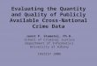 Evaluating the Quantity and Quality of Publicly Available Cross-National Crime Data Janet P. Stamatel, Ph.D. School of Criminal Justice Department of Informatics