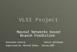 VLSI Project Neural Networks based Branch Prediction Alexander ZlotnikMarcel Apfelbaum Supervised by: Michael Behar, Spring 2005