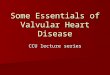 Some Essentials of Valvular Heart Disease CCU lecture series