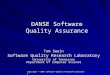 Copyright © 2006 Software Quality Research Laboratory DANSE Software Quality Assurance Tom Swain Software Quality Research Laboratory University of Tennessee