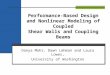 Performance-Based Design and Nonlinear Modeling of Coupled Shear Walls and Coupling Beams Danya Mohr, Dawn Lehman and Laura Lowes, University of Washington