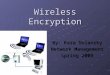 Wireless Encryption By: Kara Dolansky Network Management Spring 2009