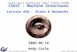 CS 61C L26 Disks & Networks (1) A Carle, Summer 2006 © UCB inst.eecs.berkeley.edu/~cs61c/su06 CS61C : Machine Structures Lecture #26: Disks & Networks
