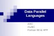Data Parallel Languages ASC multiC Fortran 90 & HPF