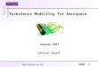 Dept Seminar : Jan 2007 Slide 1 Turbulence Modelling for Aerospace January 2007 Alistair Revell