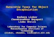 Ownership Types for Object Encapsulation Barbara Liskov Chandrasekhar Boyapati Liuba Shrira Laboratory for Computer Science Massachusetts Institute of