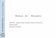 Module 3b: Metadata IMT530: Organization of Information Resources Winter 2007 Michael Crandall