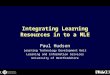 Integrating Learning Resources in to a MLE Paul Hudson Learning Technology Development Unit Learning and Information Services University of Hertfordshire