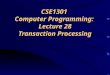 CSE1301 Computer Programming: Lecture 28 Transaction Processing