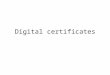 Digital certificates. We have previously considered topics such as user authentication, document integrity checks, and encryption. The introduction of