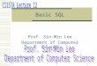 1 Basic SQL Prof. Sin-Min Lee Department of Computer Science