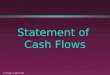 1 © Copyright Doug Hillman 2000 Statement of Cash Flows