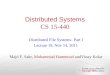 Distributed Systems CS 15-440 Distributed File Systems- Part I Lecture 19, Nov 14, 2011 Majd F. Sakr, Mohammad Hammoud andVinay Kolar 1