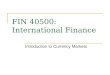 Introduction to Currency Markets FIN 40500: International Finance