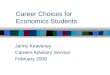 Career Choices for Economics Students Jenny Keaveney Careers Advisory Service February 2009