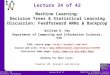 Computing & Information Sciences Kansas State University Lecture 34 of 42 CIS 530 / 730 Artificial Intelligence Lecture 34 of 42 Machine Learning: Decision