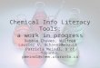 Chemical Info Literacy Tools: a work in progress Debbie Chaves, Wilfred Laurier U, dchaves@wlu.ca Patricia Meindl, U of Toronto, pmeindl@chem.utoronto.ca
