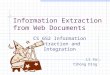 Information Extraction from Web Documents CS 652 Information Extraction and Integration Li Xu Yihong Ding