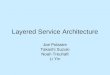 Layered Service Architecture Joe Polastre Takashi Suzuki Noah Treuhaft Li Yin