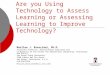 Are you Using Technology to Assess Learning or Assessing Learning to Improve Technology? Marilee J. Bresciani, Ph.D. Associate Professor, Postsecondary