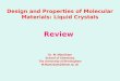 Review Dr. M. Manickam School of Chemistry The University of Birmingham M.Manickam@bham.ac.uk Design and Properties of Molecular Materials: Liquid Crystals