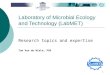 1 Laboratory of Microbial Ecology and Technology (LabMET) Research topics and expertise Tom Van de Wiele, PhD