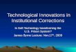 Technological Innovations in Institutional Corrections Technological Innovations in Institutional Corrections Is Soft Technology transforming the U.S