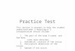 Practice Test This section is present to help the student understand what a Radiologist’s interpretation should include: 1. The part of the body X-rayed