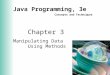 Java Programming, 3e Concepts and Techniques Chapter 3 Manipulating Data Using Methods