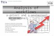 1 Analysis of workflows a-priori and a-posteriori analysis Wil van der Aalst Eindhoven University of Technology Faculty of Technology Management Department
