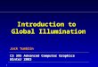 1 Introduction to Global Illumination Jack Tumblin CS 395 Advanced Computer Graphics Winter 2003