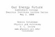 Our Energy Future Saddleback College Emeritus Institute Lecture Series May 2, 2008 Dennis Silverman Physics and Astronomy U. C. Irvine silverma